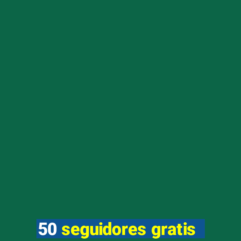 50 seguidores gratis